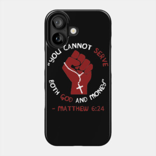 You Cannot Serve Both God And Money - Matthew 6:24, Christian, Leftist, Socialist Phone Case