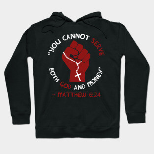 You Cannot Serve Both God And Money - Matthew 6:24, Christian, Leftist, Socialist Hoodie