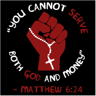 You Cannot Serve Both God And Money - Matthew 6:24, Christian, Leftist, Socialist Posters and Art