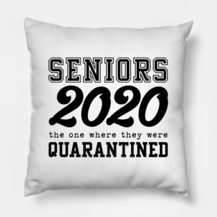 Senior 2020 - The one where they were quarantined Pillow