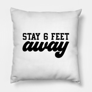 Stay 6 Feet Away Pillow