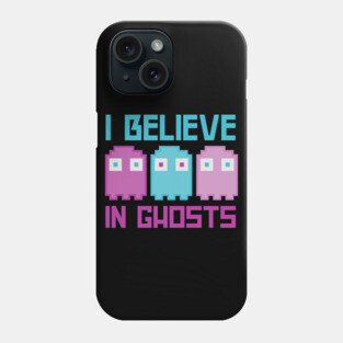 I Believe In Ghosts Phone Case
