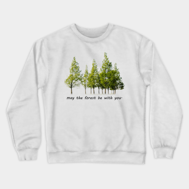 may the forest be with you Crewneck Sweatshirt by oryan80