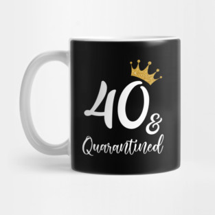 40th Birthday And Quarantine 2020 Mug