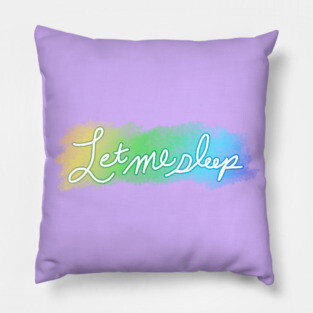 Let Me Sleep Pillow
