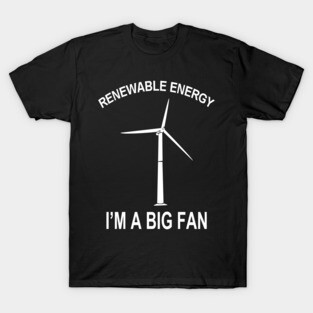 Renewable Energy I'M A Big Fan T-Shirt