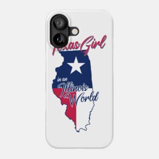 Texas Girl in an Illinois World Phone Case