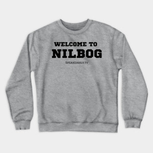 Welcome To Nilbog, Speakeasily Crewneck Sweatshirt