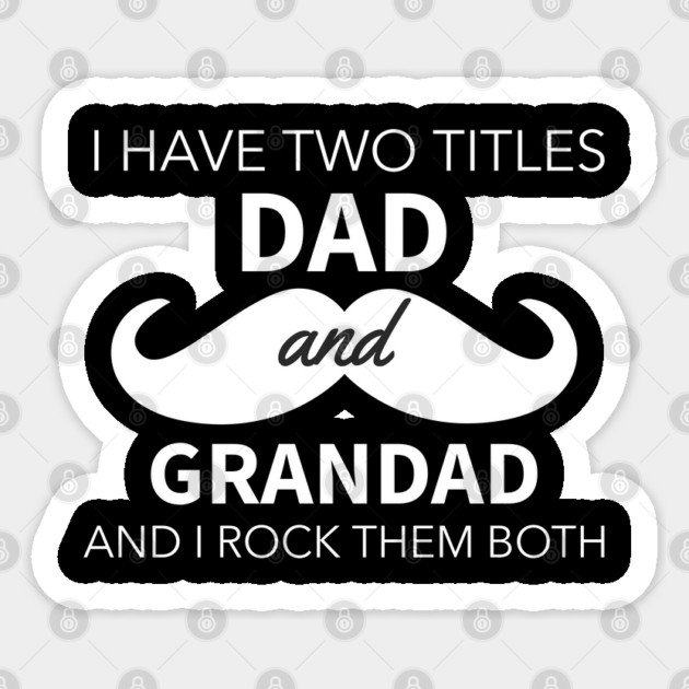 I Have Two Titles Dad And Grandad Sticker by Pixel Threads 