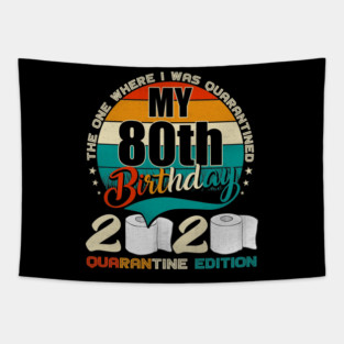 My 80th Birthday 2020 Quarantine Edition Tapestry