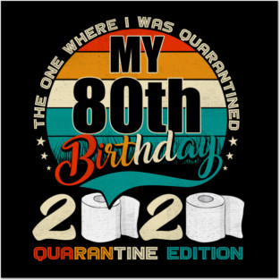 My 80th Birthday 2020 Quarantine Edition Posters and Art