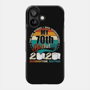My 70th Birthday 2020 Quarantine Edition Phone Case