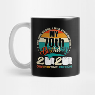 My 70th Birthday 2020 Quarantine Edition Mug