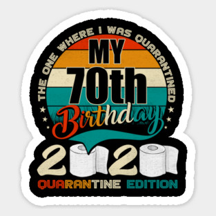 My 70th Birthday 2020 Quarantine Edition Sticker