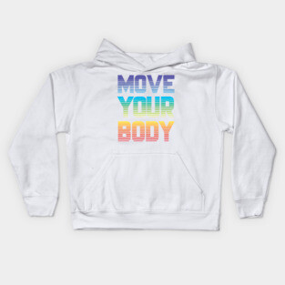 Move Your Body Kids Hoodie