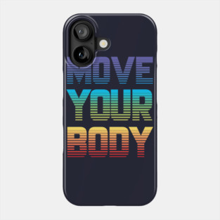 Move Your Body Phone Case
