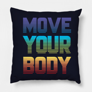 Move Your Body Pillow
