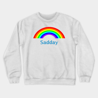 Sad Day Rainbow Crewneck Sweatshirt