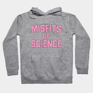 Misfits of Science Hoodie