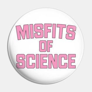 Misfits of Science Pin