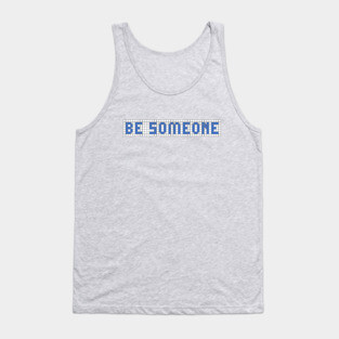 H-Town Wisdom: Be Someone (famous Houston graffiti in blue tiles) Tank Top