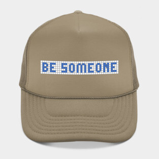 H-Town Wisdom: Be Someone (famous Houston graffiti in blue tiles) Hat