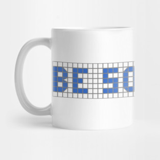 H-Town Wisdom: Be Someone (famous Houston graffiti in blue tiles) Mug