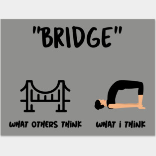 Are You Thinking What I'm Thinking? Bridge Yoga Pose Posters and Art