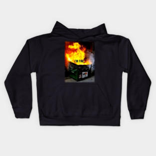 Dumpster Fire - I'm  Fine Kids Hoodie