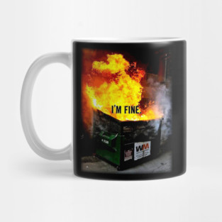 Dumpster Fire - I'm  Fine Mug