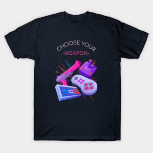 Gamer Choose Your Weapon T-Shirt
