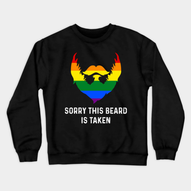 Sorry This Beard is Taken Gay Rainbow Flag Funny Gay Pride Crewneck Sweatshirt by creative