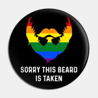 Sorry This Beard is Taken Gay Rainbow Flag Funny Gay Pride Pin