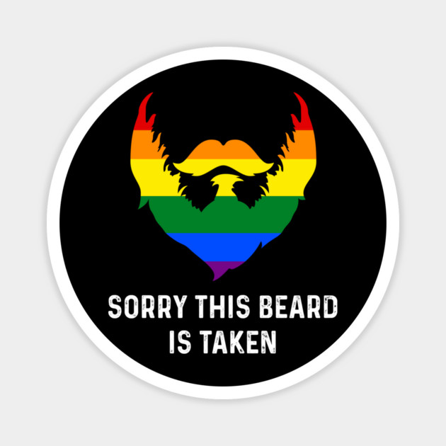 Sorry This Beard is Taken Gay Rainbow Flag Funny Gay Pride Magnet by creative
