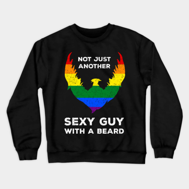 Not Just Another Sexy Guy with a Beard Rainbow Flag Funny Gay Pride Crewneck Sweatshirt by creative