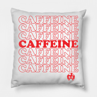 Caffeine Caffeine Caffeine Pillow