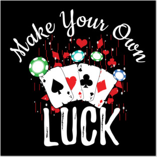 Poker Make Your Own Luck Posters and Art