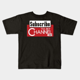 Subscribe To My Channel Kids T-Shirt
