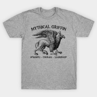 Mythical Griffin - Strength - Courage - Leadership T-Shirt