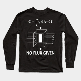 no flux given welder dads Long Sleeve T-Shirt