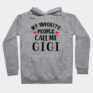 Gigi - My favorite people call me gigi Hoodie