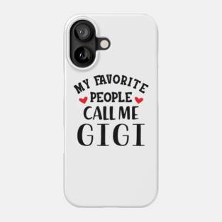 Gigi - My favorite people call me gigi Phone Case