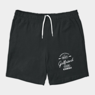 Girlfriend - Best girlfriend ever Shorts