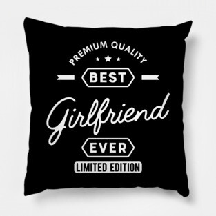Girlfriend - Best girlfriend ever Pillow