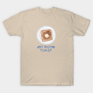 Don't Postpone Toast T-Shirt
