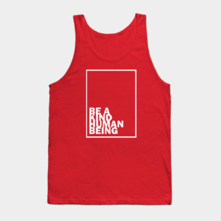 Be a Kind Human Being (white letters) Tank Top