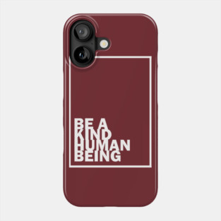 Be a Kind Human Being (white letters) Phone Case