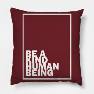Be a Kind Human Being (white letters) Pillow
