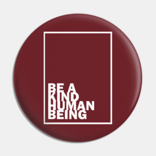 Be a Kind Human Being (white letters) Pin