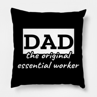 Dad the original essential worker Pillow